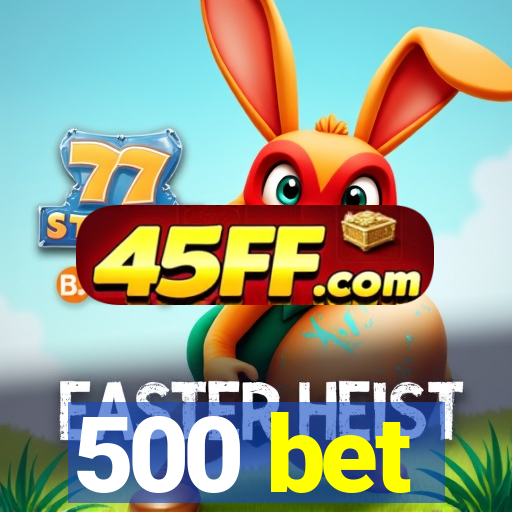500 bet